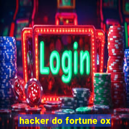 hacker do fortune ox